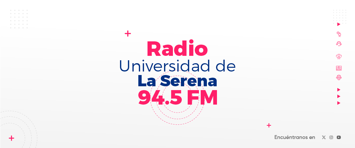 Emisora universitaria renueva sus espacios y cambia su nombre a Radio Universidad de La Serena 