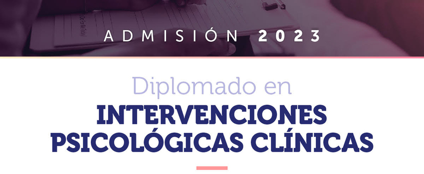 Se inicia proceso de postulación a Diplomado en Intervenciones Psicológicas Clínicas, versión 2023 